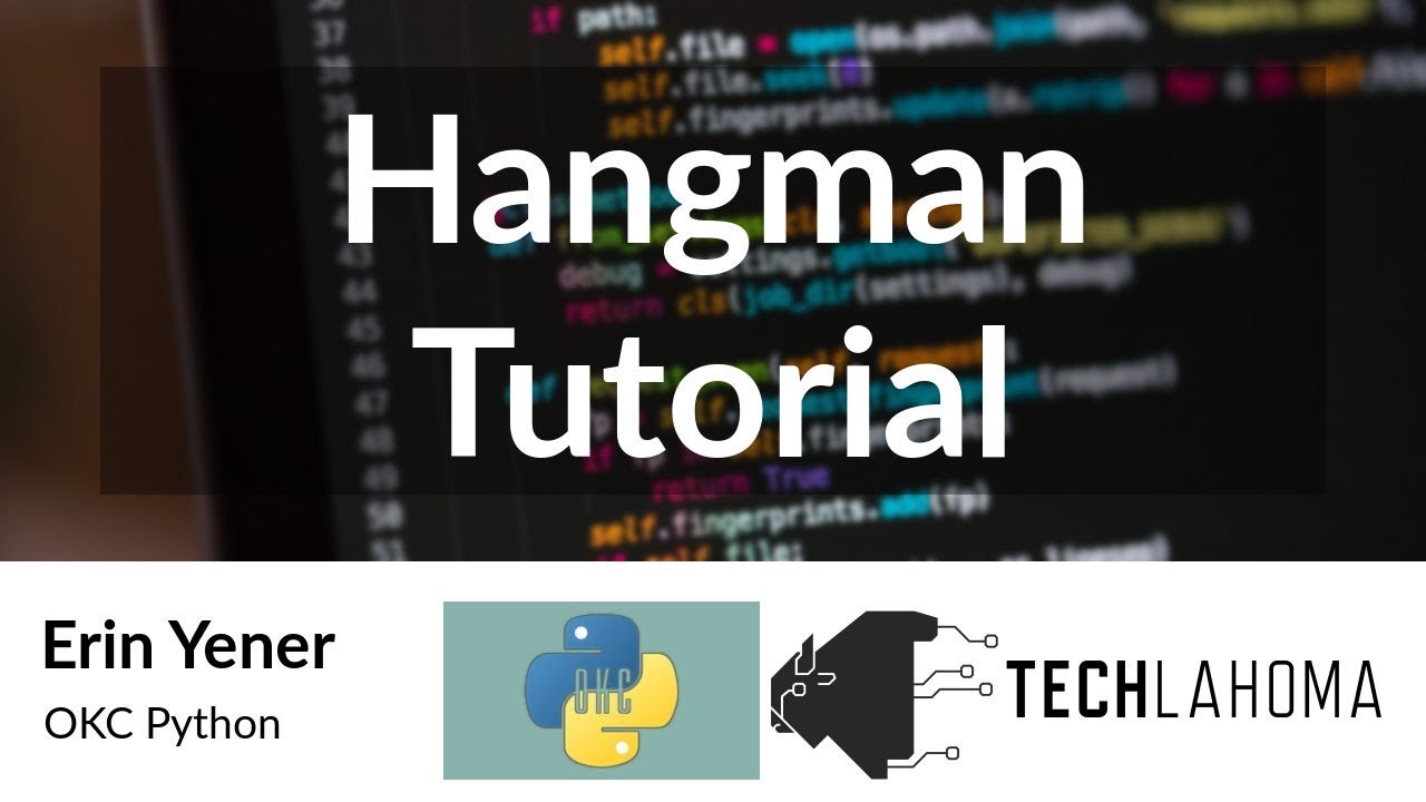 Hangman Tutorial - Erin Yener: OKC Python