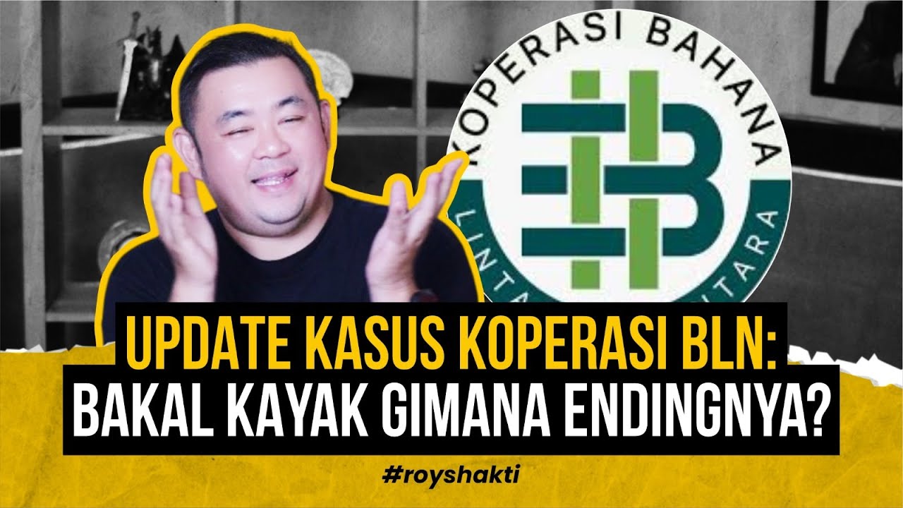 UPDATE KASUS KOPERASI BLN : BAKAL KAYAK GIMANA ENDINGNYA? #royshakti #penipuan
