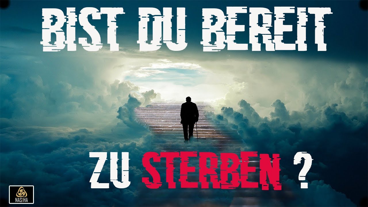 Bist du bereit zu sterben? - Die Liebe zur Welt | Nasiha
