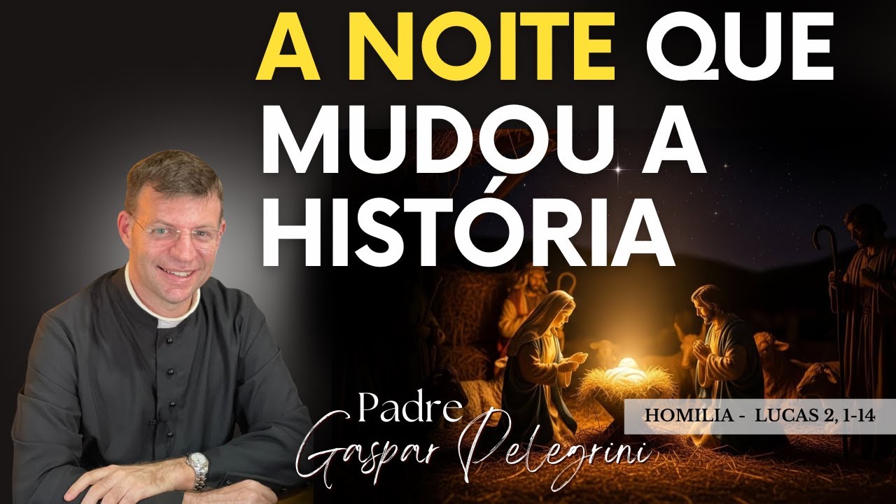A Noite Que Mudou a História I Padre Gaspar Pelegrini