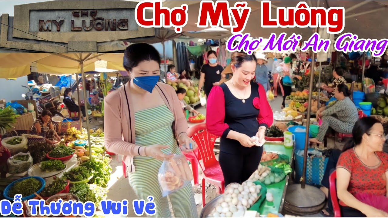 Đẹp Lạ: CHỢ MỸ LUÔNG CHỢ MỚI AN GIANG - Người Bán DỄ THƯƠNG, Người Mua Vui Vẻ Cá Đồng BAO LA | KPVL