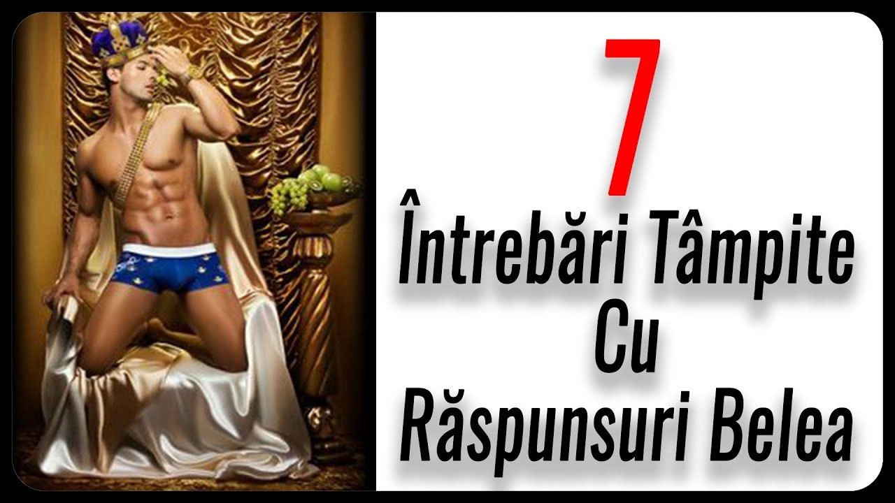 7 Întrebări Tâmpite Cu Răspunsuri Belea