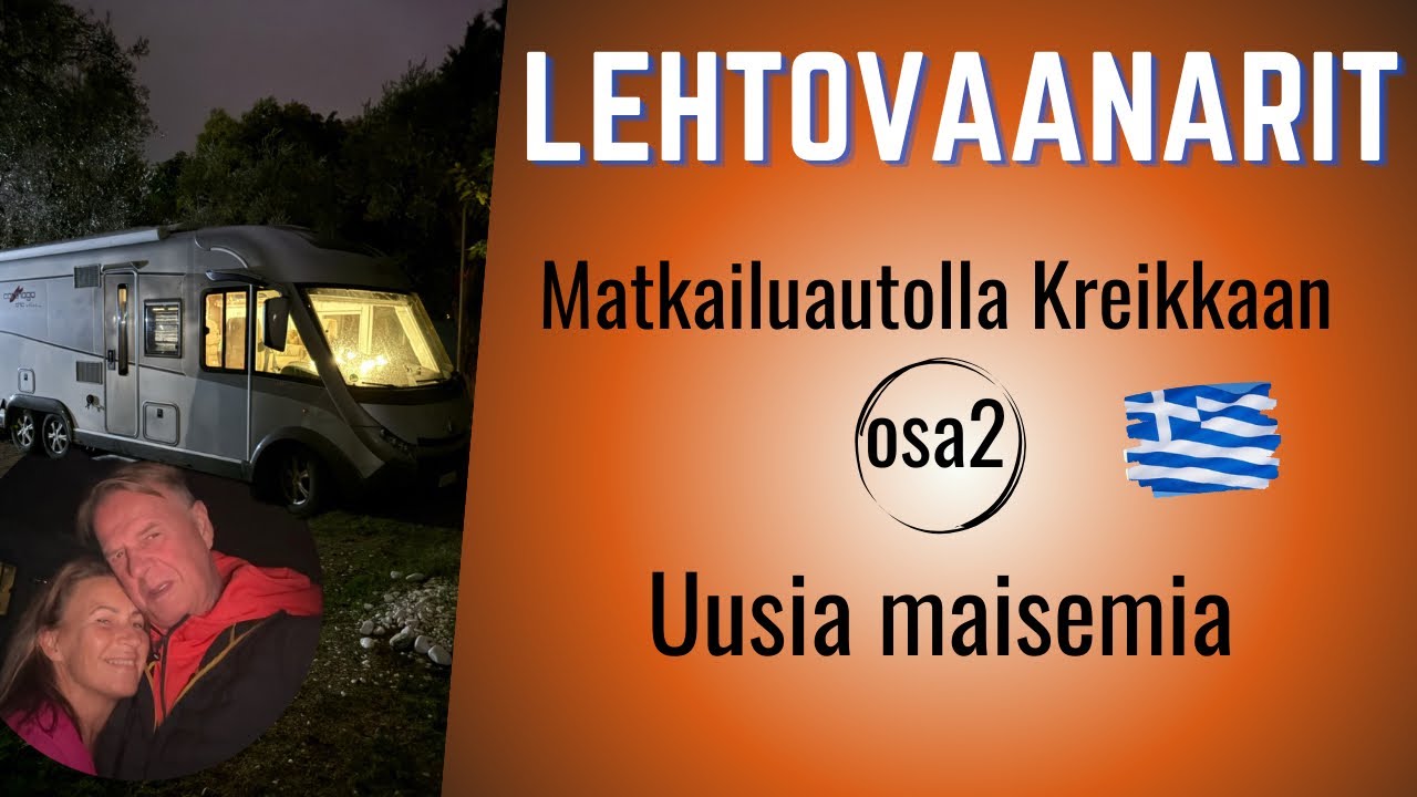 Matkailuautolla Kreikkaan osa 2 - Uusia maisemia   @Lehtovaanarit