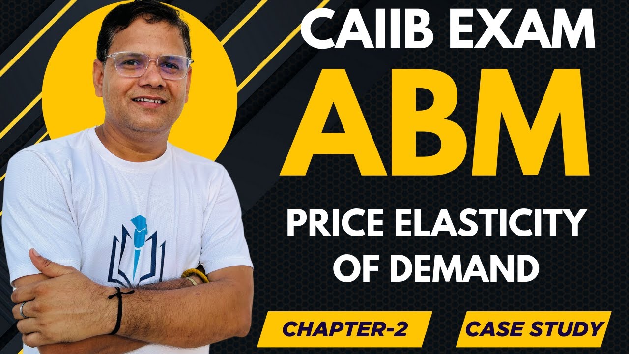 CAIIB WITH ASHOK ABM MODULE A CHAPTER 2  : PRICE ELASTICITY OF DEMAND CASE STUDY