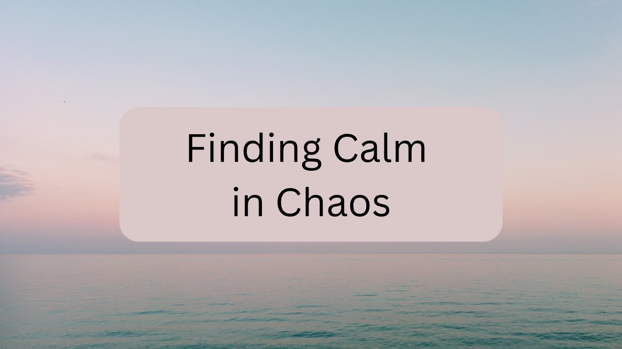 Finding Calm in Chaos Meditation