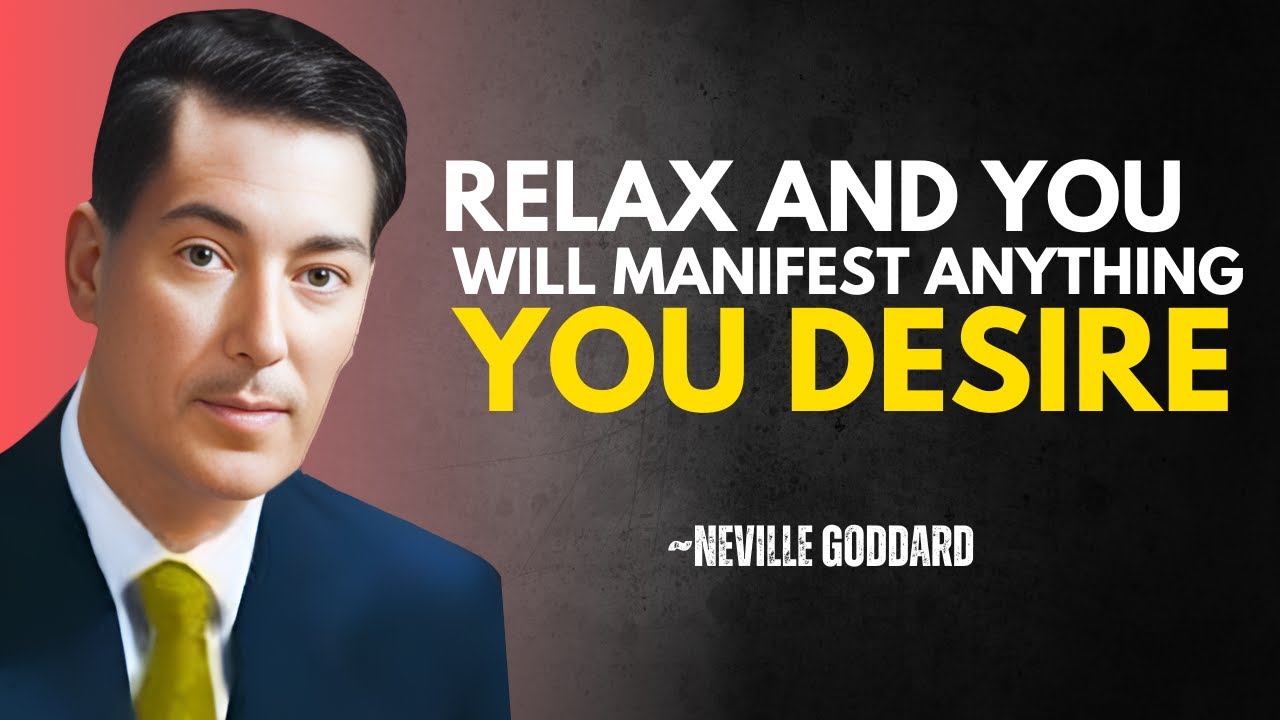 NEVILLE GODDARD - Relax and You Will Manifest Anything You Desire🔥