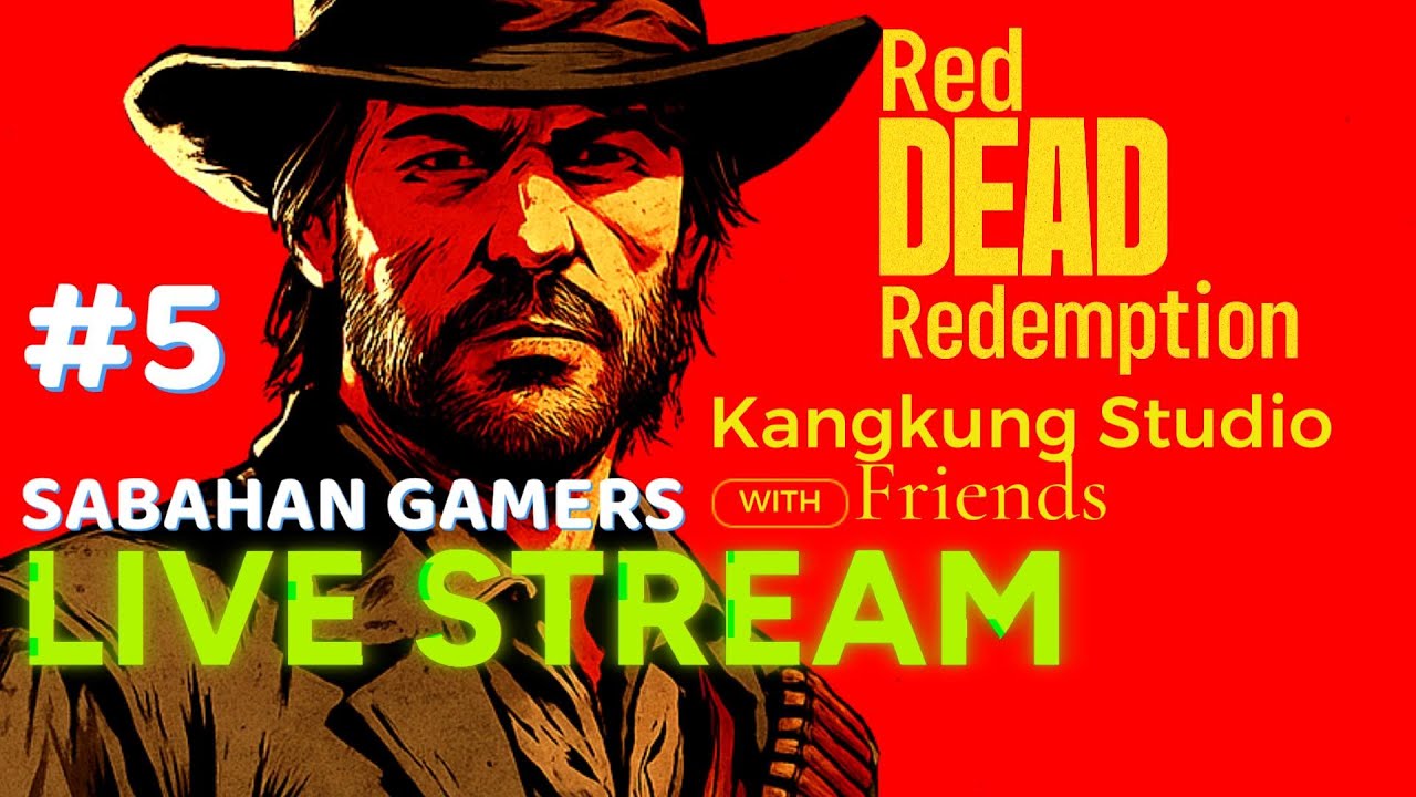 SABAHAN GAMERS LIVE NOW 🔴| Gameplay Paling Capat!!! | RED DEAD REDEMPTION