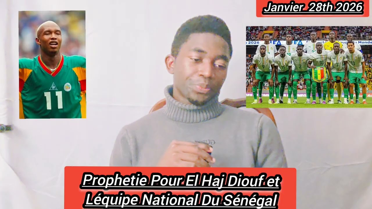 Prophétie Pour El Haj Diouf et L'ÉQUIPE NATIONAL DU SÉNÉGAL  || Javier 28 2026