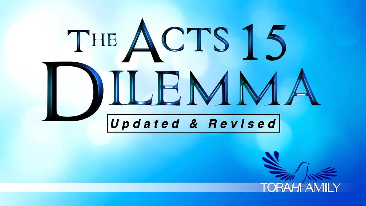 The Acts 15 Dilemma Updated & Revised