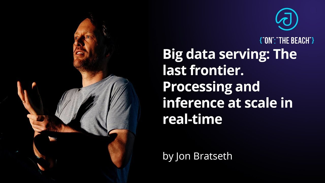 JOTB19 - Big data serving: The last frontier... by Jon Bratseth