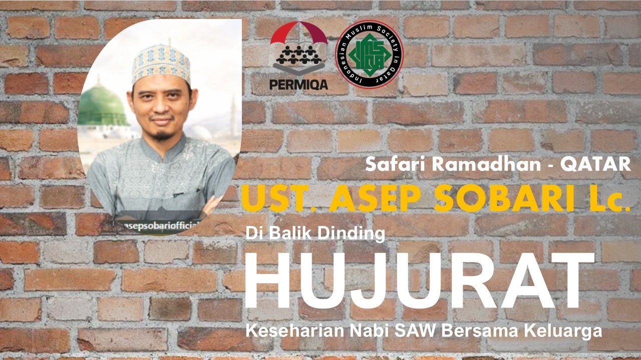 Di Balik Dinding Hujurat; Keseharian Nabi SAW Bersama Keluarga - Ust. Asep Sobari, Lc. - IMSQA Qatar