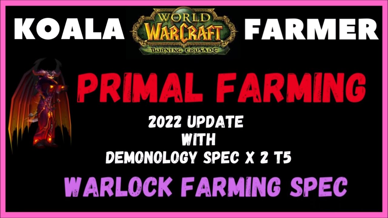 Warlock Primal Farming Spec 2022 Update :- The Burning Crusade.  Demonology spec, Don't bin your T5!