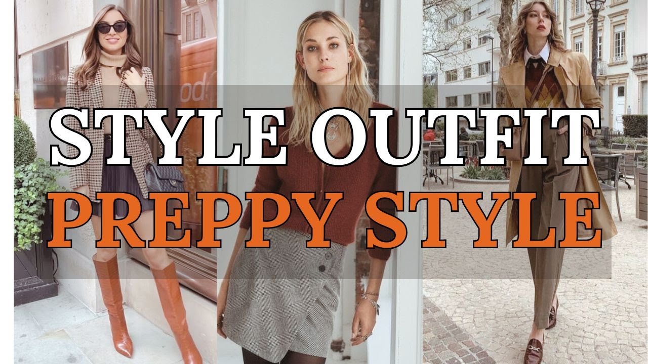 Preppy Perfection: Styling Tips for Classic Preppy Outfits | Fashion 2024