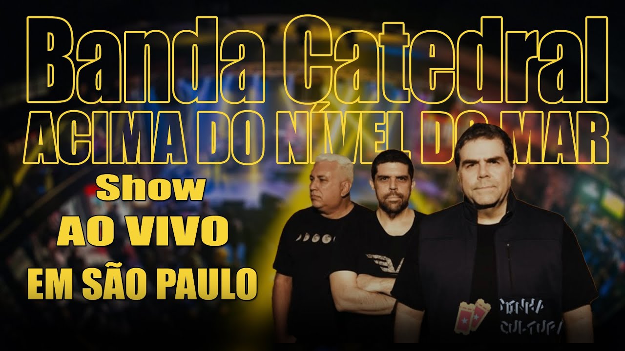 Banda Catedral - Show da Turnê - Acima do Nível do Mar - Ao vivo em São Paulo | Versão Editada