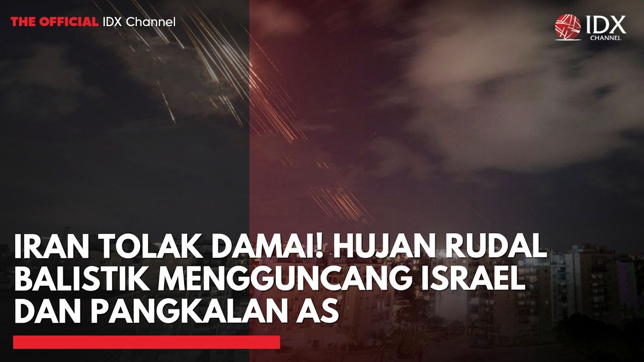 Iran Tolak Damai! Hujan Rudal Balistik Mengguncang Israel & Pangkalan AS | IDXC UPDATE