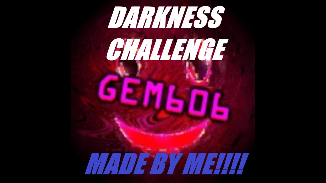 GEM 6:06 DARKNESS CHALLENGE