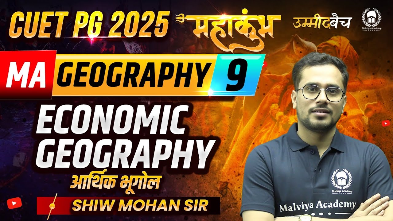 CUET PG 2025 Geography (HUQP08) | Economic Geography | महाकुंभ - 9 | Shiw Mohan Sir
