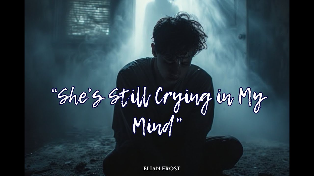 She’s Still Crying in My Mind – Elian Frost | A Ghost You Can’t Let Go