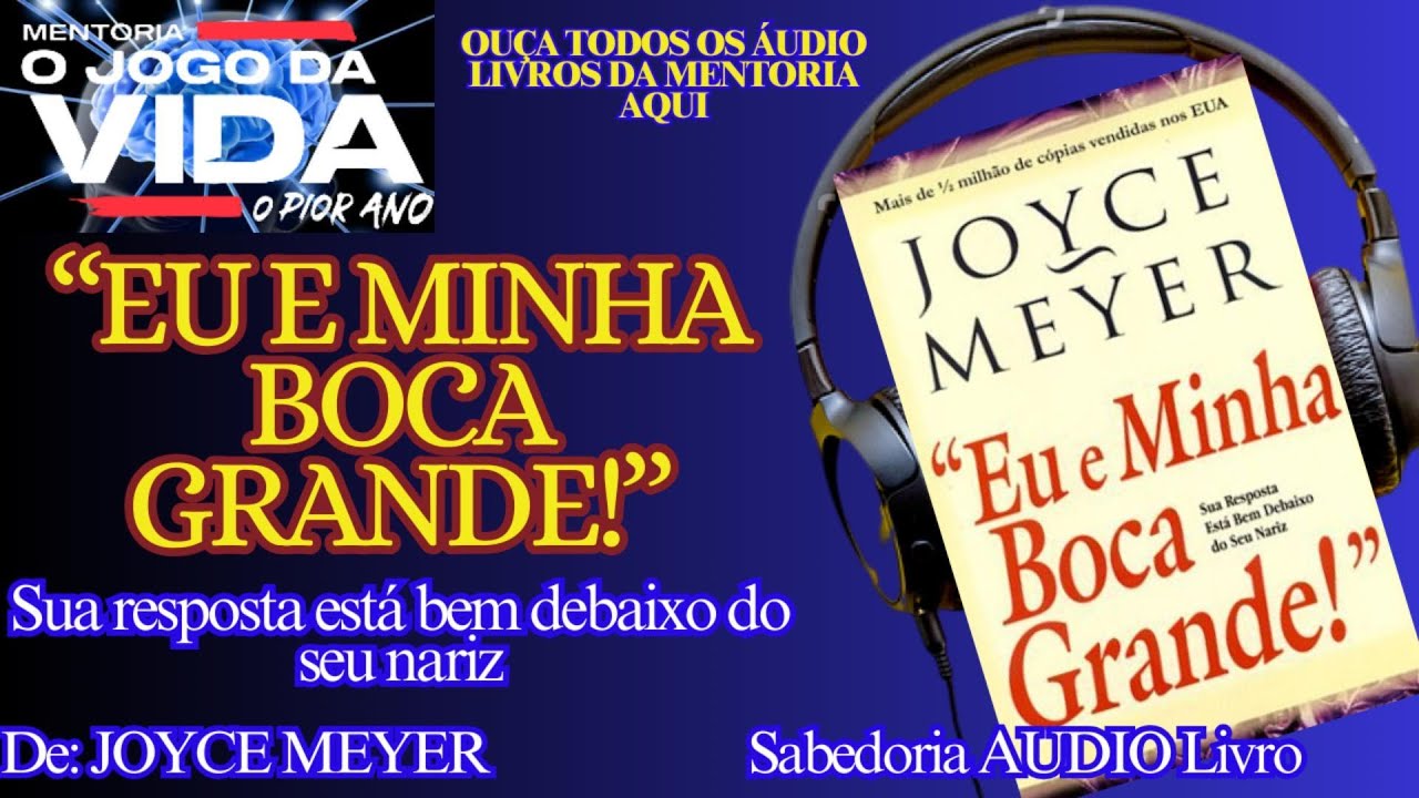 📚 EU E MINHA BOCA GRANDE | AUDIOLIVRO | Autor: Joyce Meyer | @sabedoriaaudiolivro