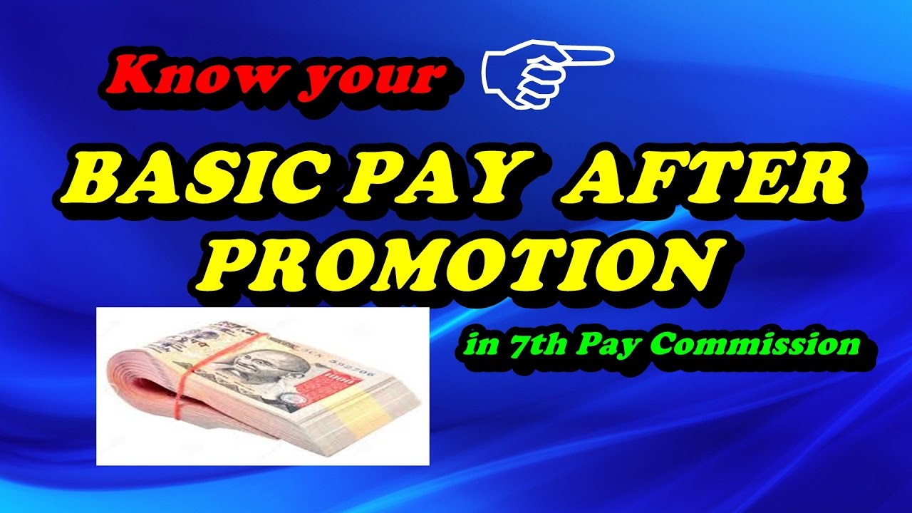 Basic Pay after Promotion in 7th Pay Commission || How to know your Basic after Promotion || 7th CPC
