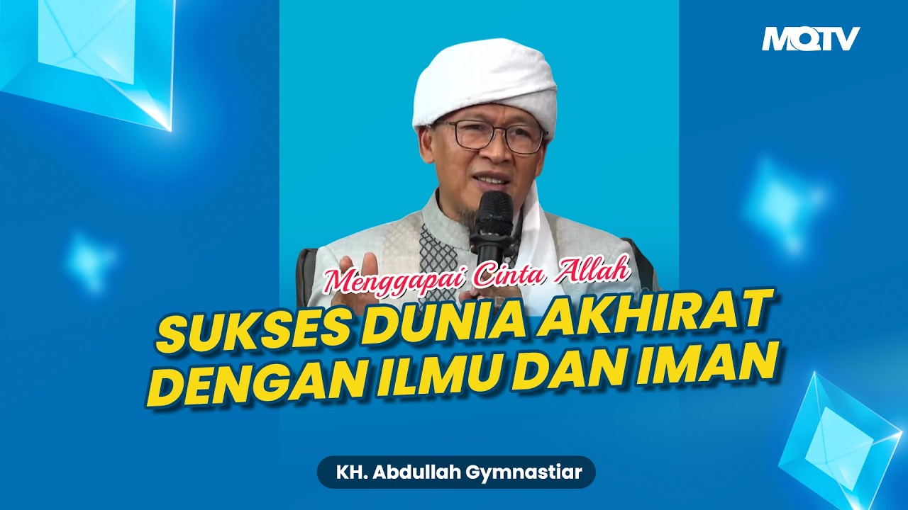 SUKSES DUNIA AKHIRAT DENGAN ILMU DAN IMAN | KAJIAN AAGYM