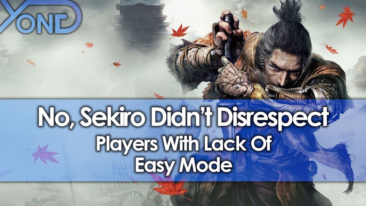 No, Sekiro Didn't Disrespect Players With Lack of Easy Mode