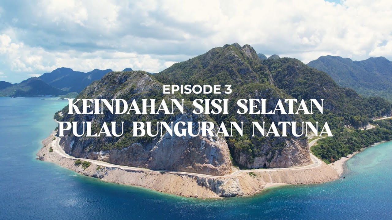 JELAJAH KEPRI - Natuna Eps 3, Keindahan Sisi Selatan Pulau Bunguran Natuna