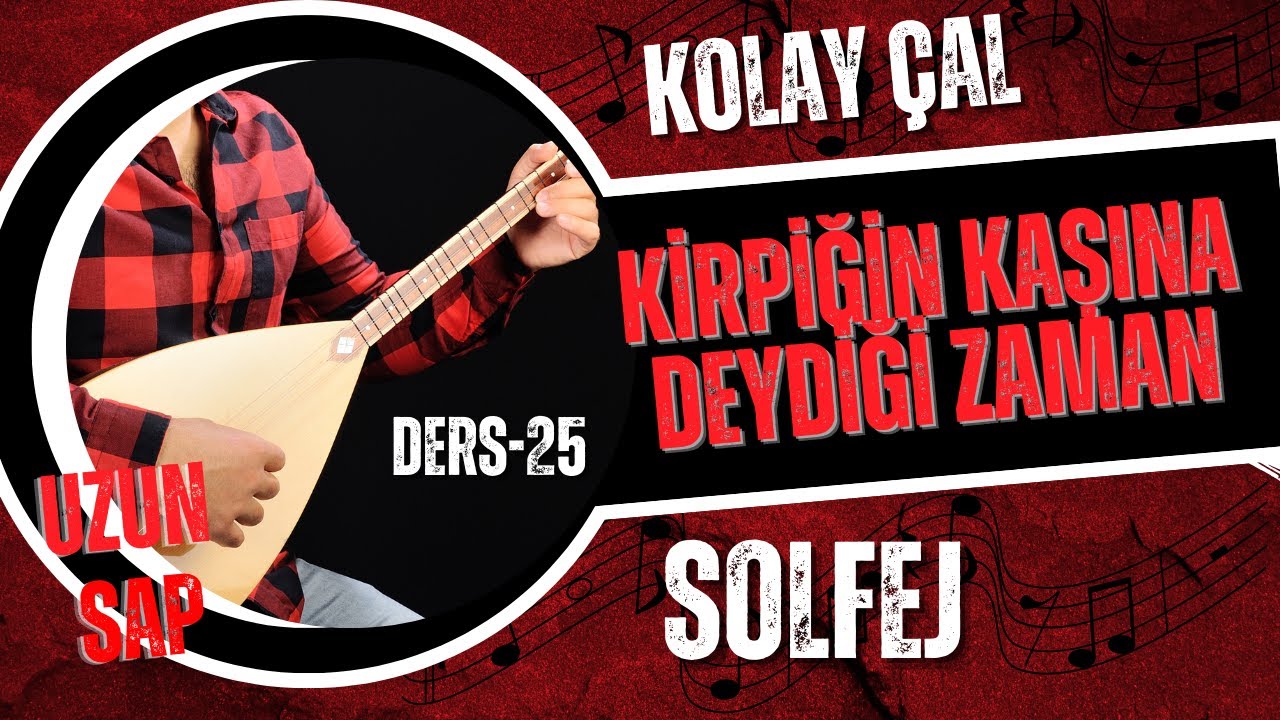 Kirpiğin Kaşına Deydiği Zaman-Solfej(Uzun Sap Bağlama)