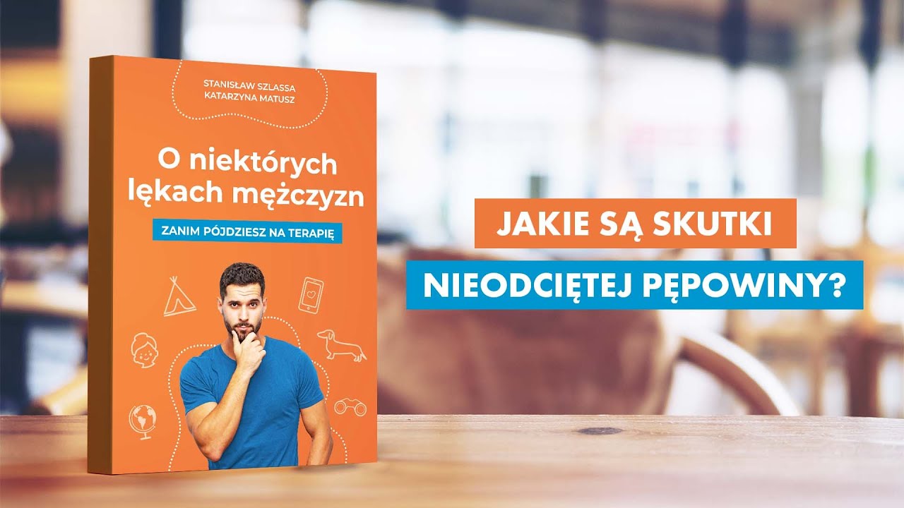 Jakie są skutki nieodciętej pępowiny? O niektórych lękach mężczyzn #03