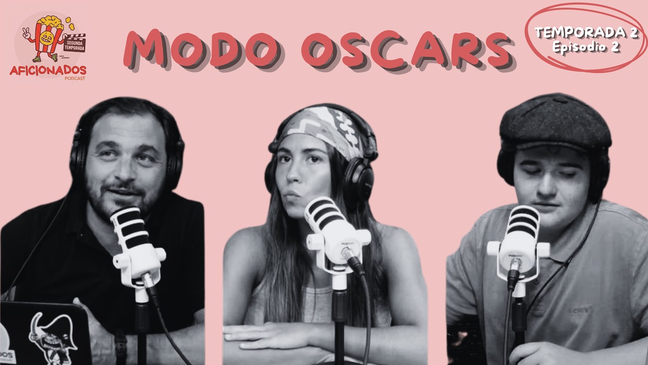 T2: E2: #ModoOscars