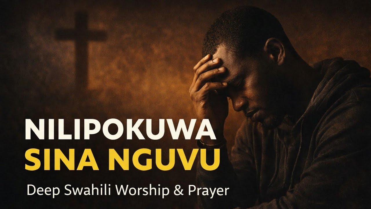 Nilipokuwa Sina Nguvu | Deep Swahili Worship & Prayer