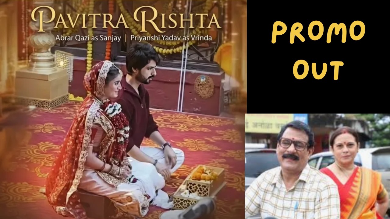 Pavitra Rishta Promo Out By Abrar Qazi & Priyanshi Yadav