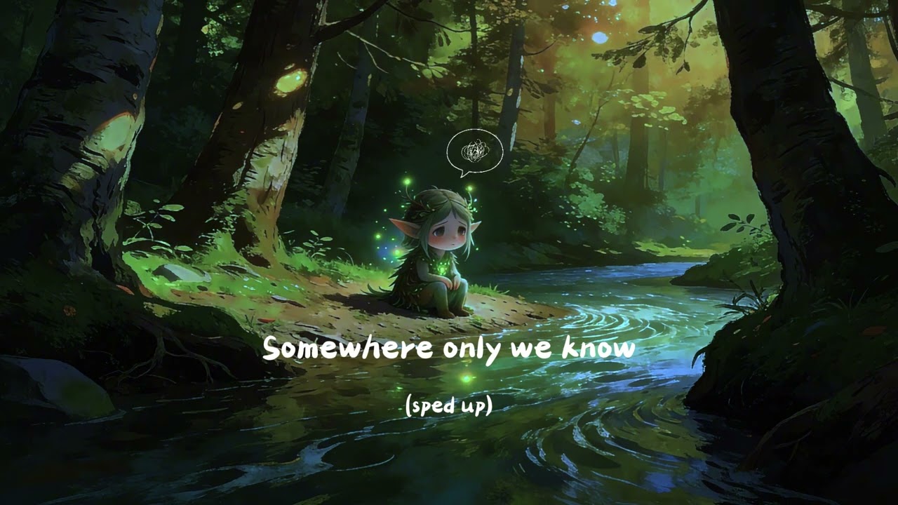 Somewhere only we Know - sped up