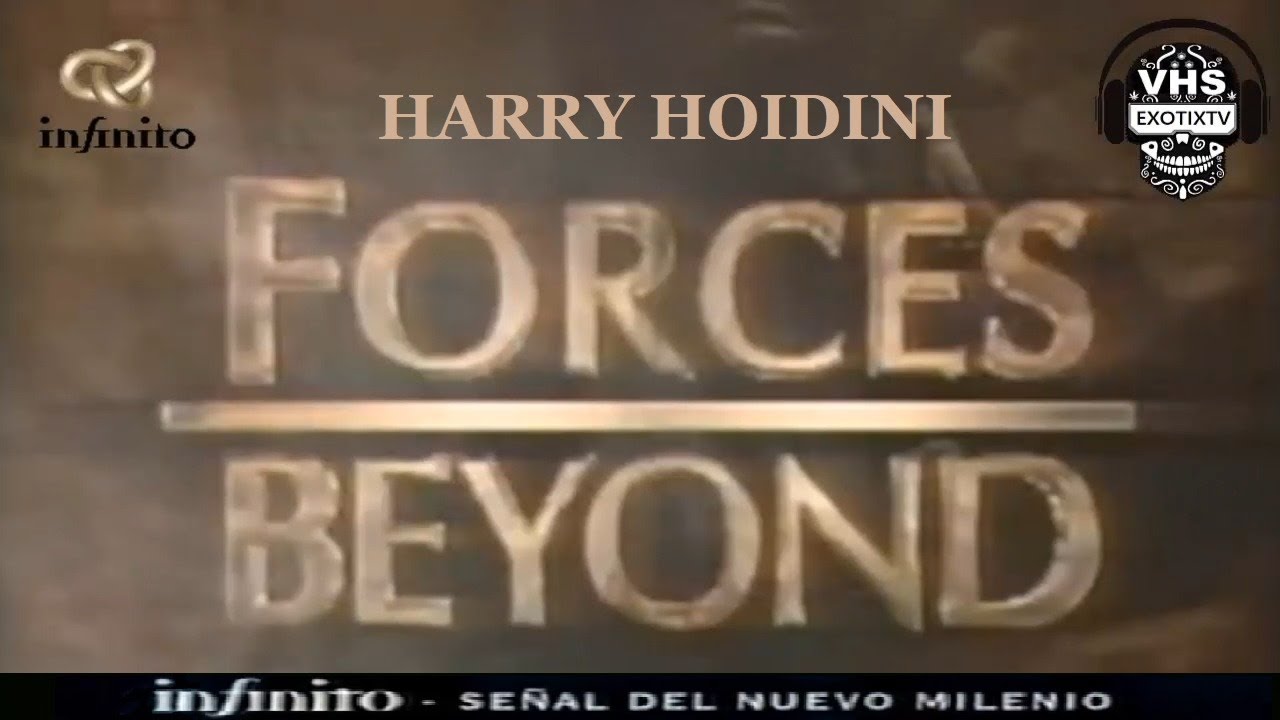 Canal INFINITO Oculto - HARRY HOIDINI - Magia Paranormal - #exotixtv
