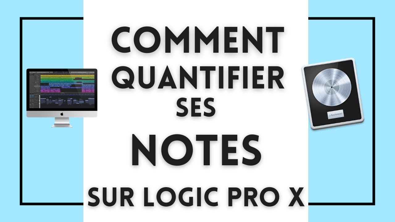Comment quantifier ses notes MIDI sur Logic Pro X ?