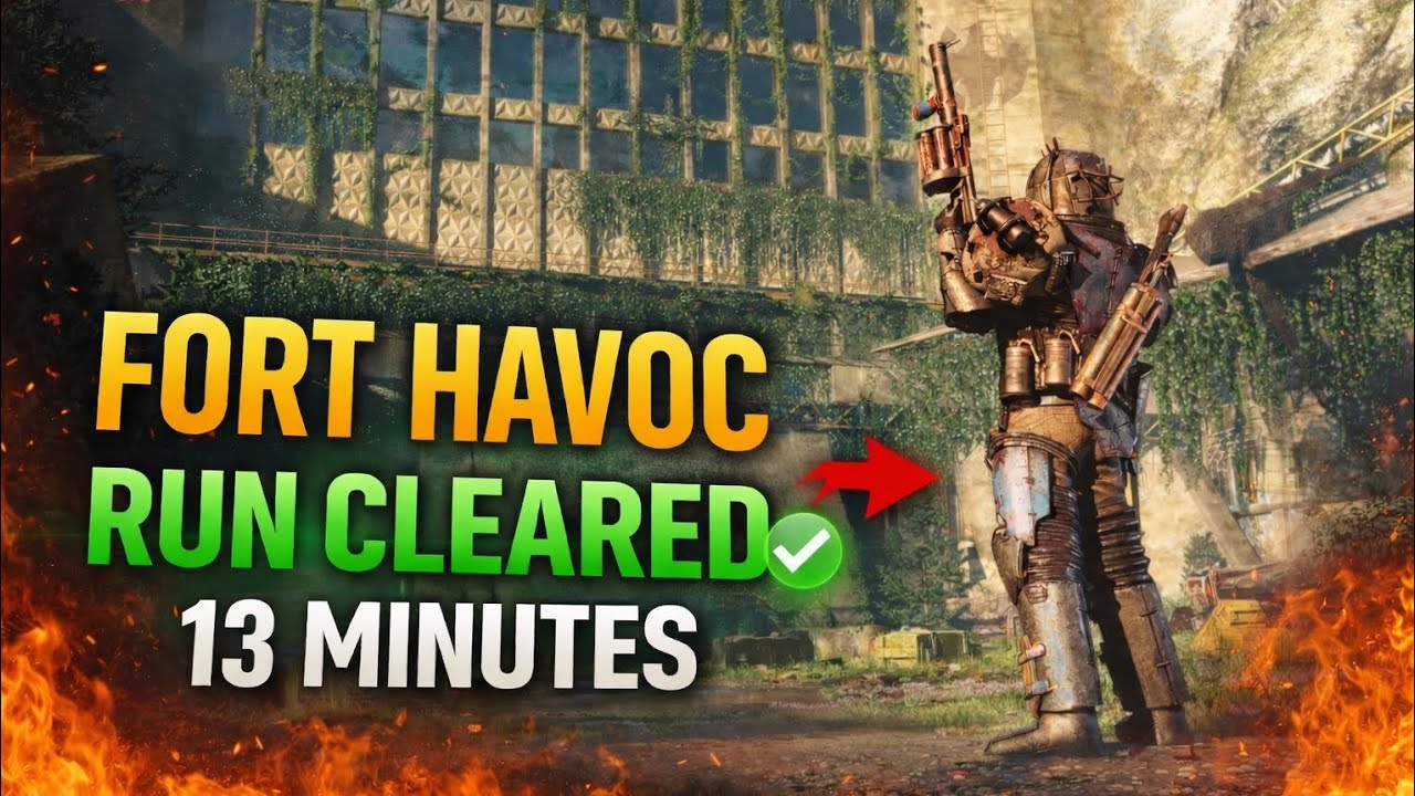 FORT HAVOC RUN CLEARED IN 13 MINS 🔫