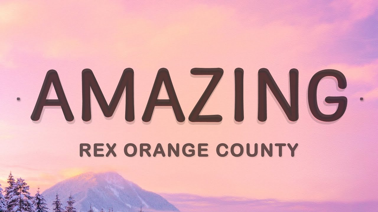 Rex Orange County - AMAZING (Lyrics)