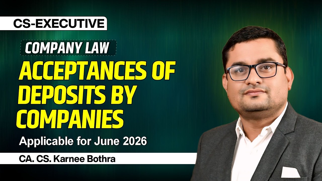 ACCEPTANCES OF DEPOSITS BY COMPANIES | CS-EXECUTIVE:- COMPANY LAW | CA. CS. Karnee Bothra