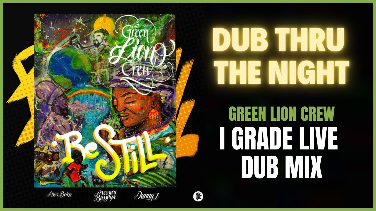 Green Lion Crew x I Grade Dub - Dub Thru The Night (I Grade Live Dub Mix)