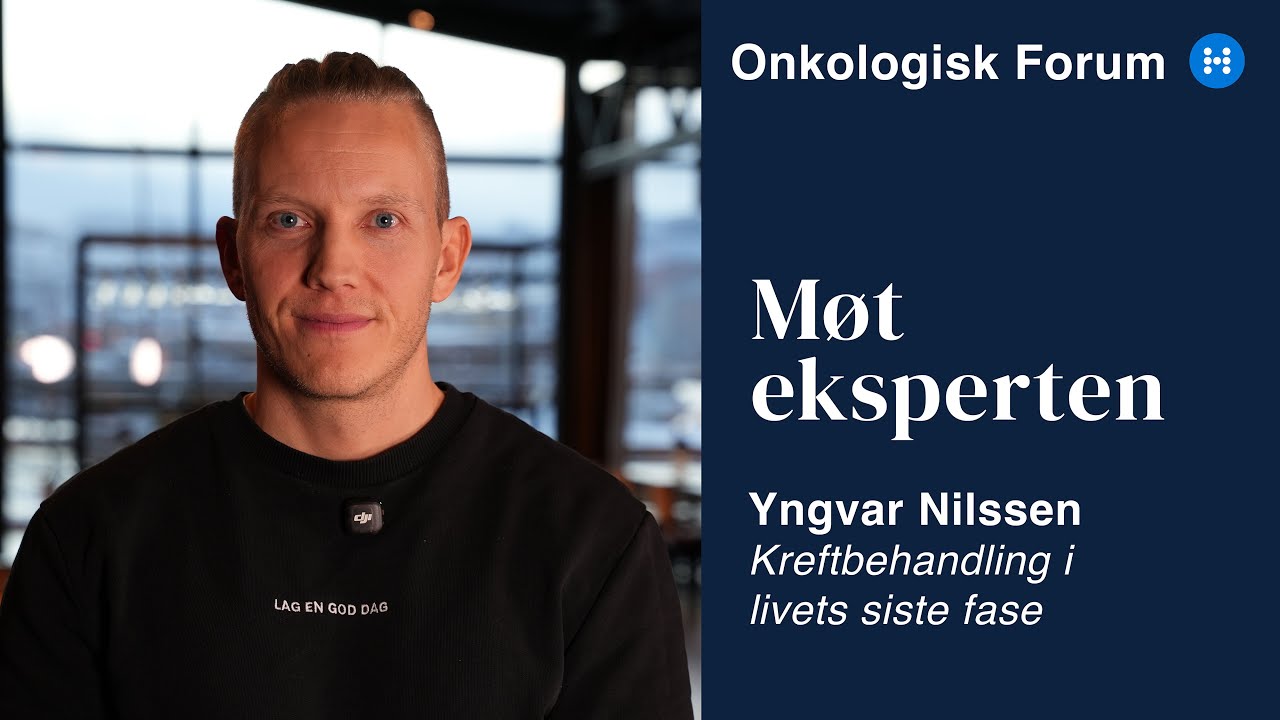 Møt eksperten - Yngvar Nilssen om kreftbehandling i livets siste fase.
