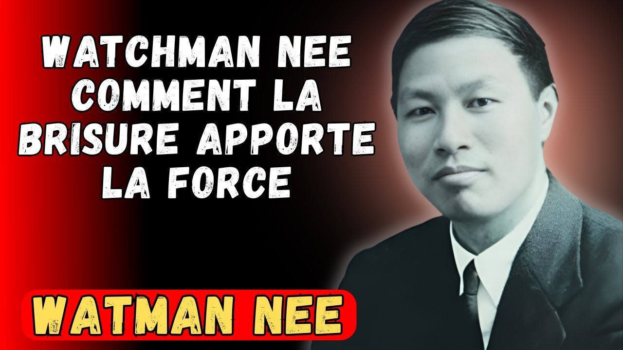 WATCHMAN NEE ET LE LABORATOIRE DE FOI : COMMENT LE BRIS GÉNÈRE UNE FORCE ILLIMITÉE