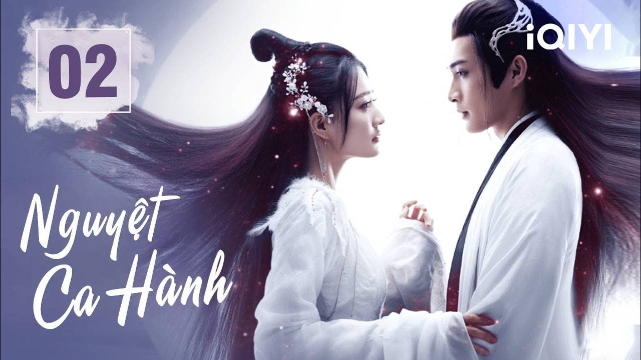 Phim Ngôn Tình Cổ Trang Tiên Hiệp Siêu Hay | NGUYỆT CA HÀNH - Tập 02 | iQIYI Phim Thuyết Minh
