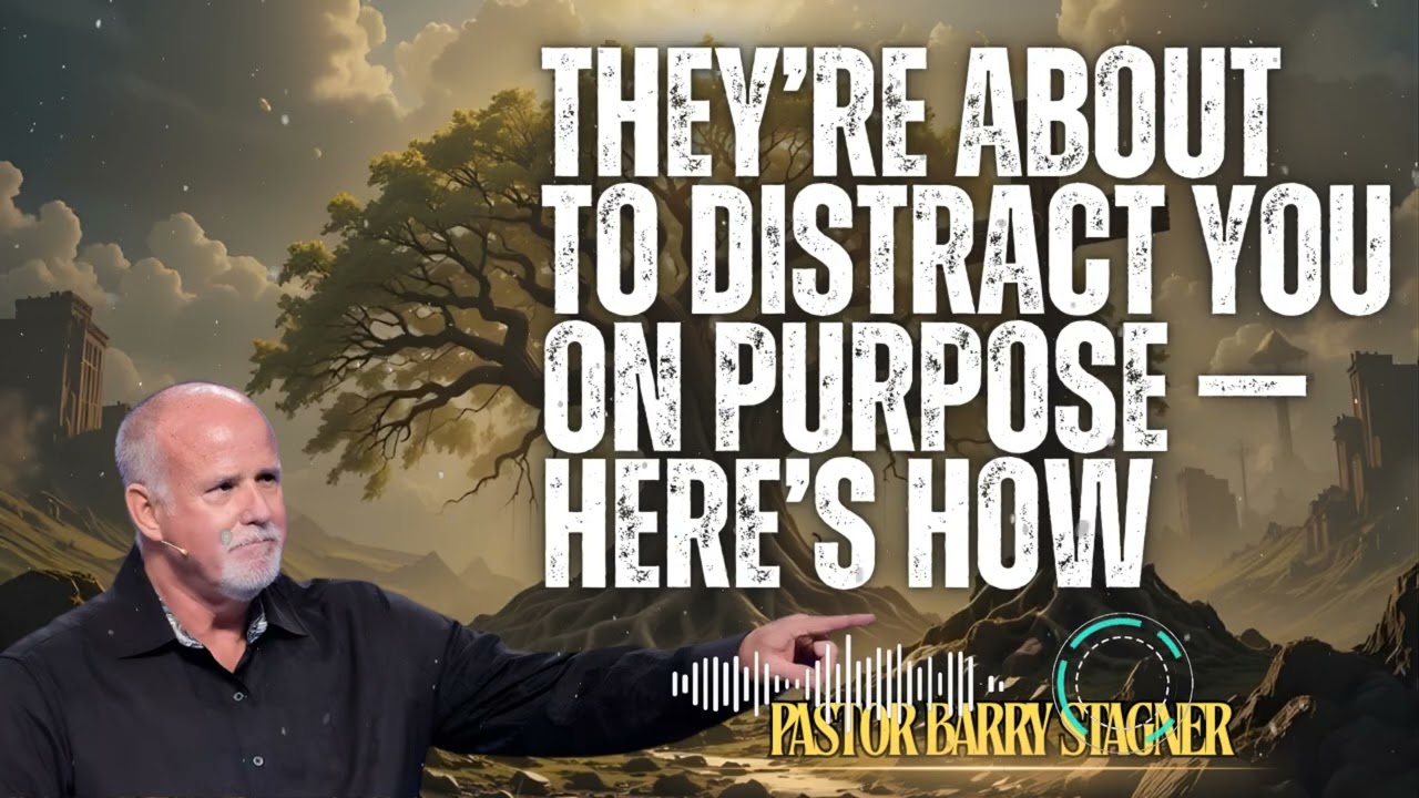 Pastor Barry Stagner _ They&rsquo;re About to Distract You on Purpose &mdash; Here&rsquo;s How