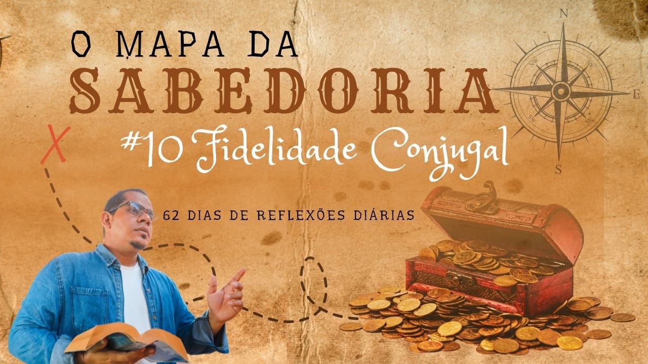 #10 O mapa da Sabedoria - Fidelidade Conjugal