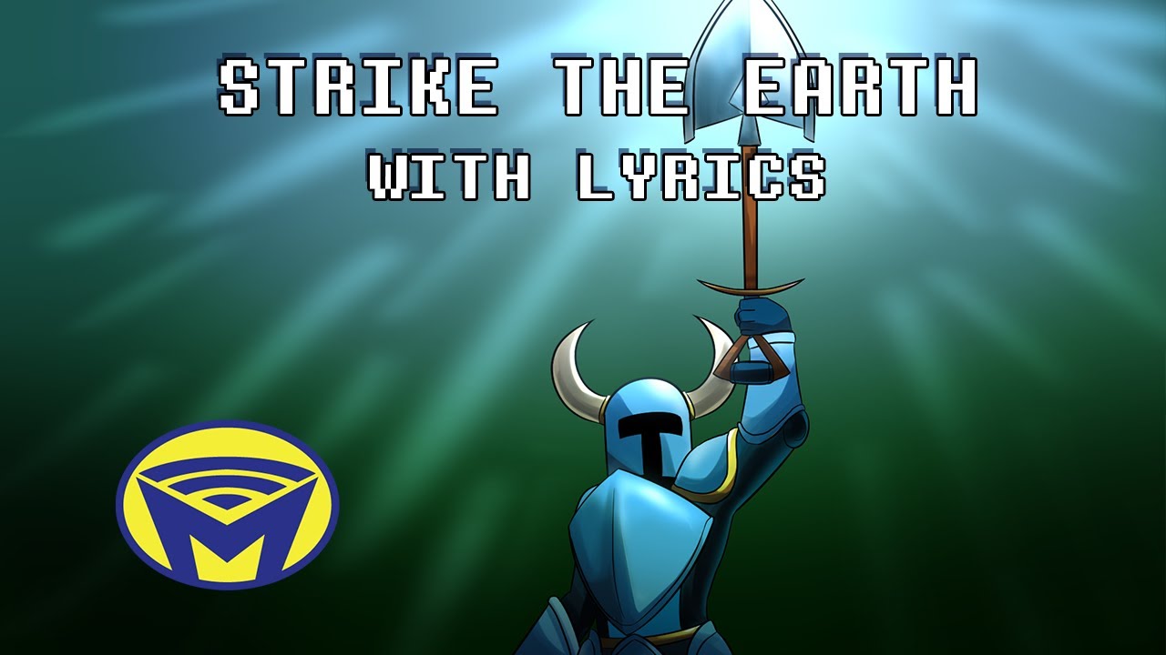 Shovel Knight - Strike the Earth with Lyrics - Man on the Internet