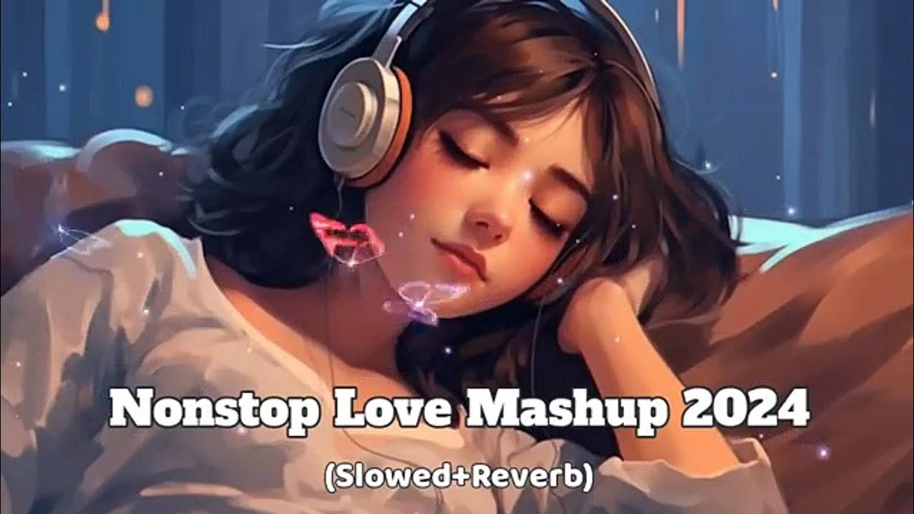 Nonstop love mashup song slowed and Reverb❣️