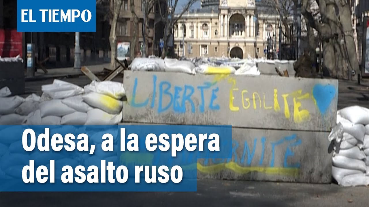 A la espera del asalto ruso, Odesa se convierte en una fortaleza | El Tiempo