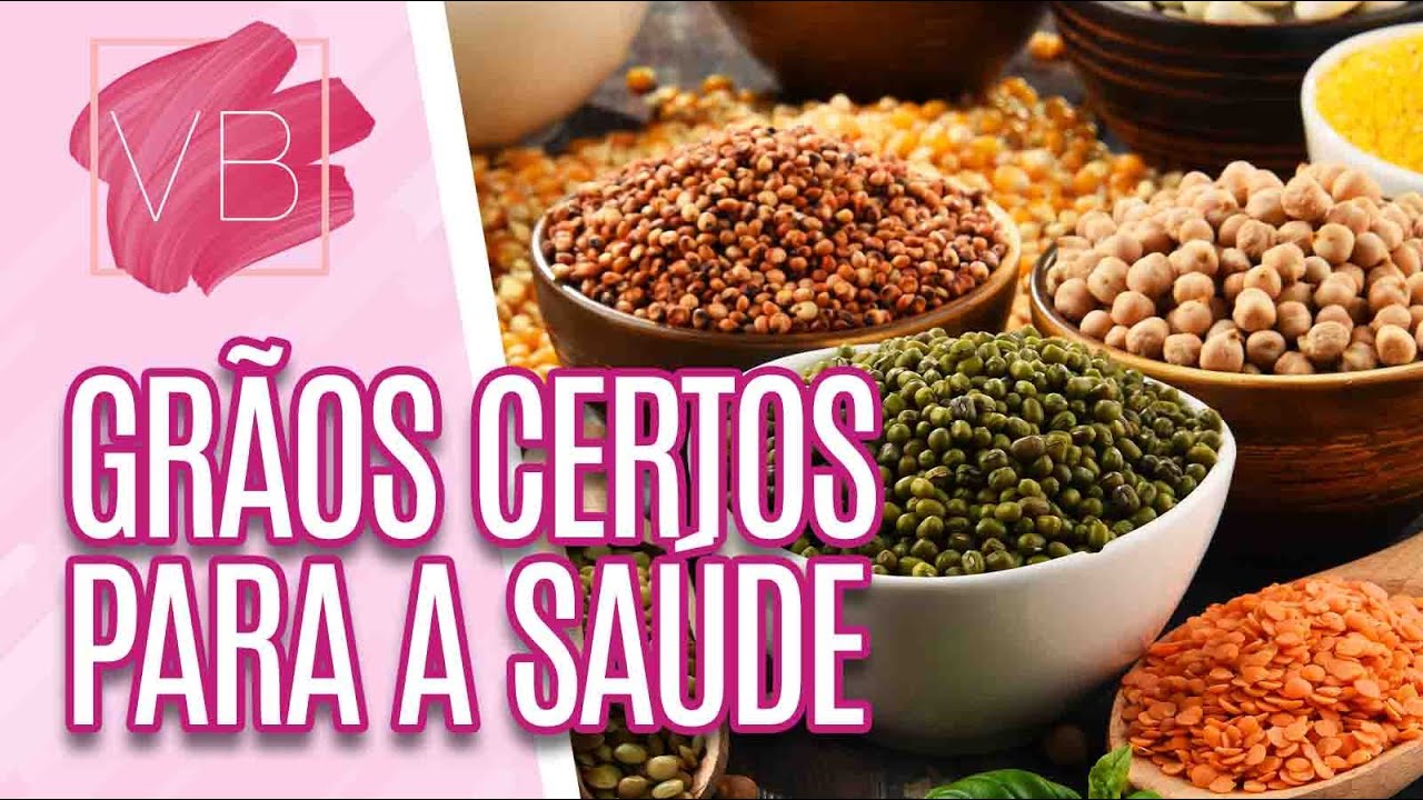 Saiba quais grãos possuem propriedades importantes p/ a saúde - Você Bonita (21/10/21)