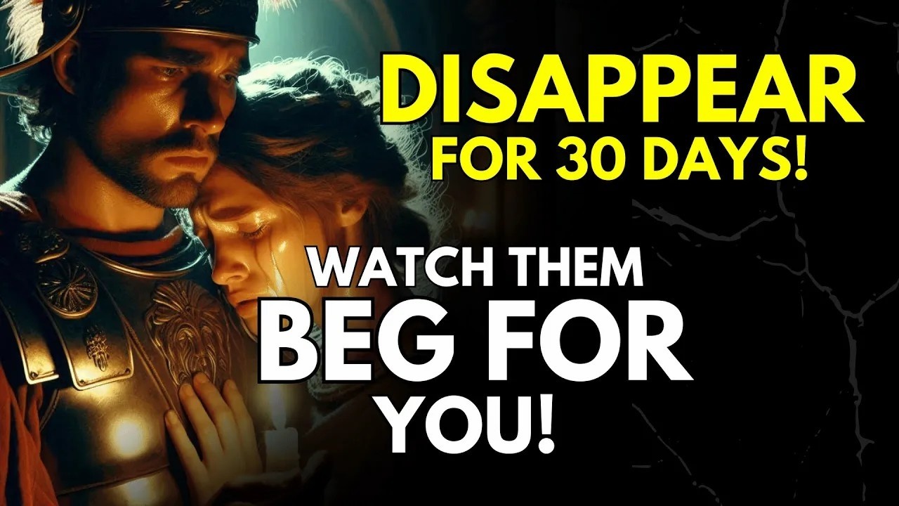Disappear for 30 Days—Watch Them Beg for You   Dark Stoicism