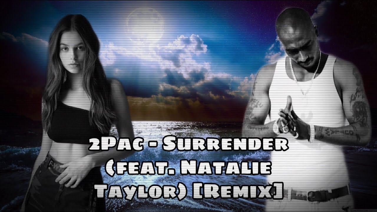 2Pac - Surrender (feat. Natalie Taylor) [Remix] 2021